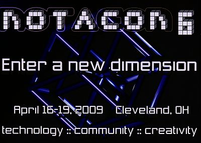 Notacon 6 - April 16-19, 2009 - Cleveland, OH Notacon 6 - April 16-19, 2009 - Cleveland, OH